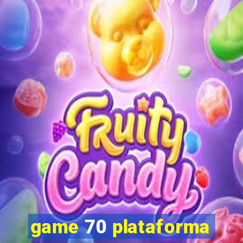 game 70 plataforma